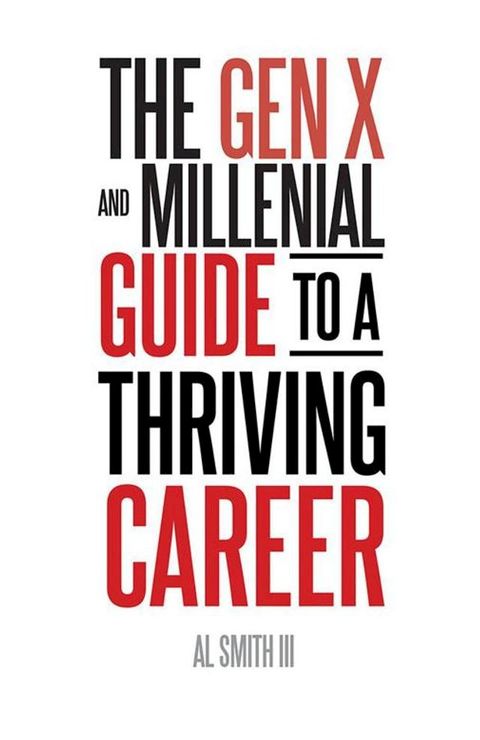 The Gen X and Millennial Guide to a Thriving Career(Kobo/電子書)