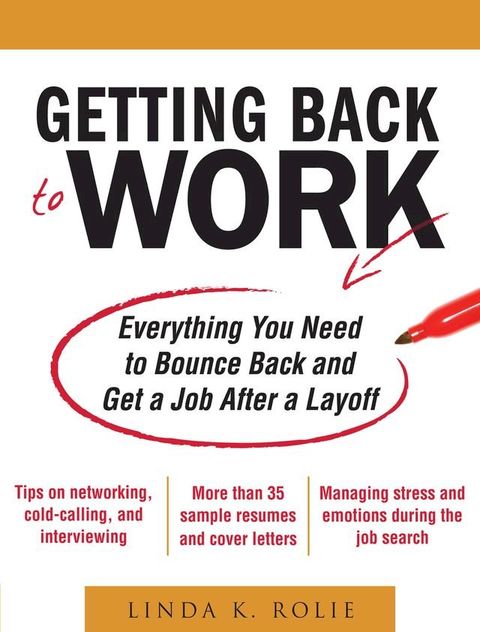 Getting Back to Work: Everything You Need to Bounce Back and Get a Job After a Layoff(Kobo/電子書)