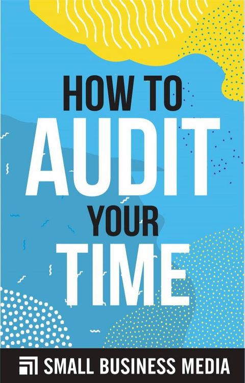 How To Audit Your Time(Kobo/電子書)