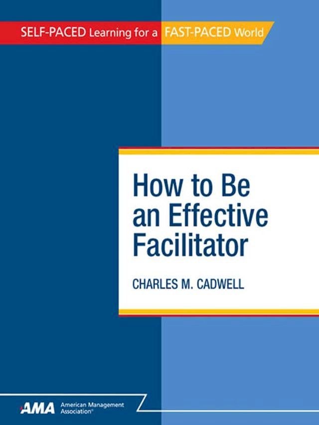  How To Be An Effective Facilitator: EBook Edition(Kobo/電子書)