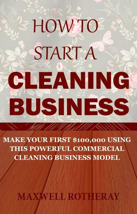 How to Start a Cleaning Business(Kobo/電子書)