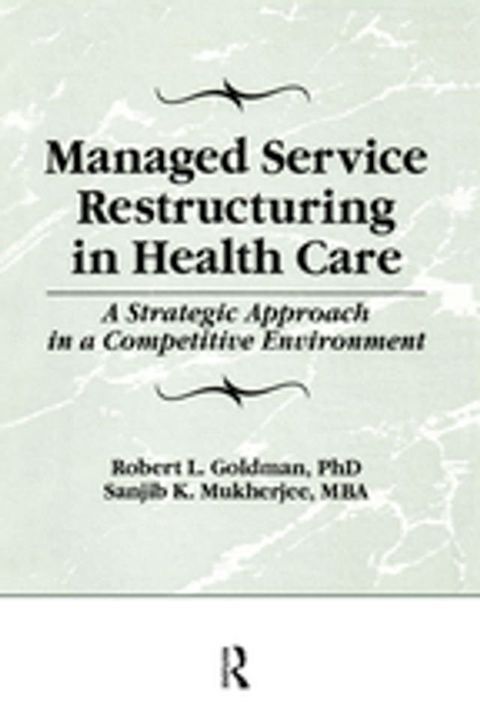 Managed Service Restructuring in Health Care(Kobo/電子書)