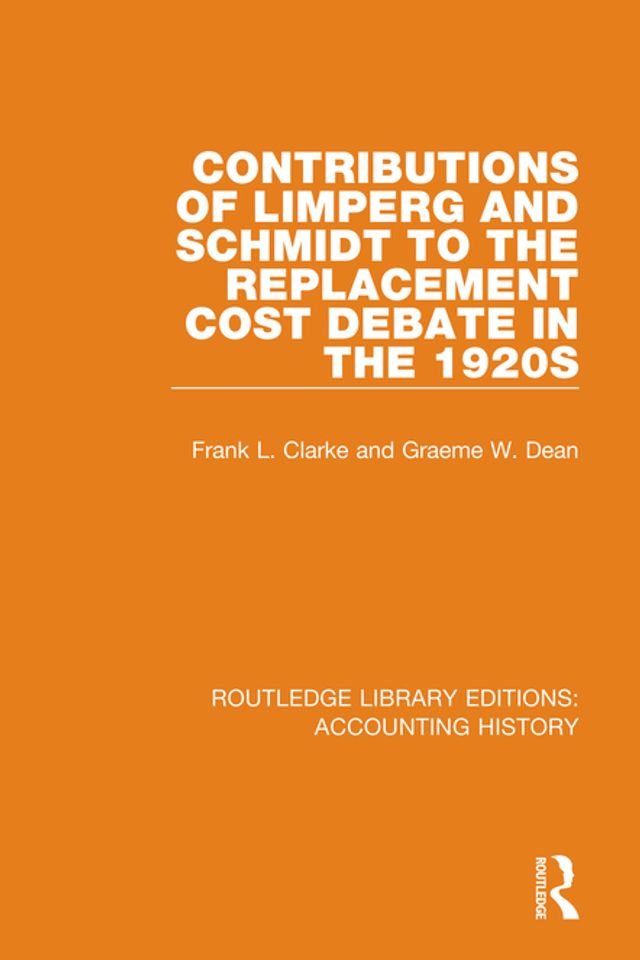  Contributions of Limperg and Schmidt to the Replacement Cost Debate in the 1920s(Kobo/電子書)