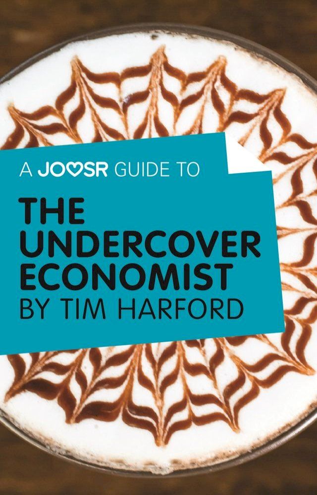  A Joosr Guide to... The Undercover Economist by Tim Harford(Kobo/電子書)