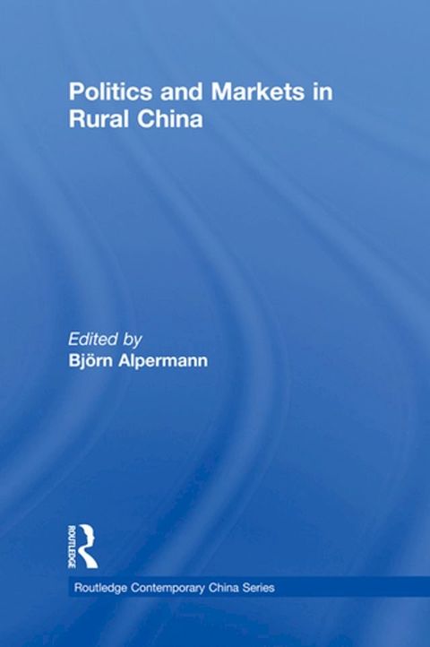 Politics and Markets in Rural China(Kobo/電子書)