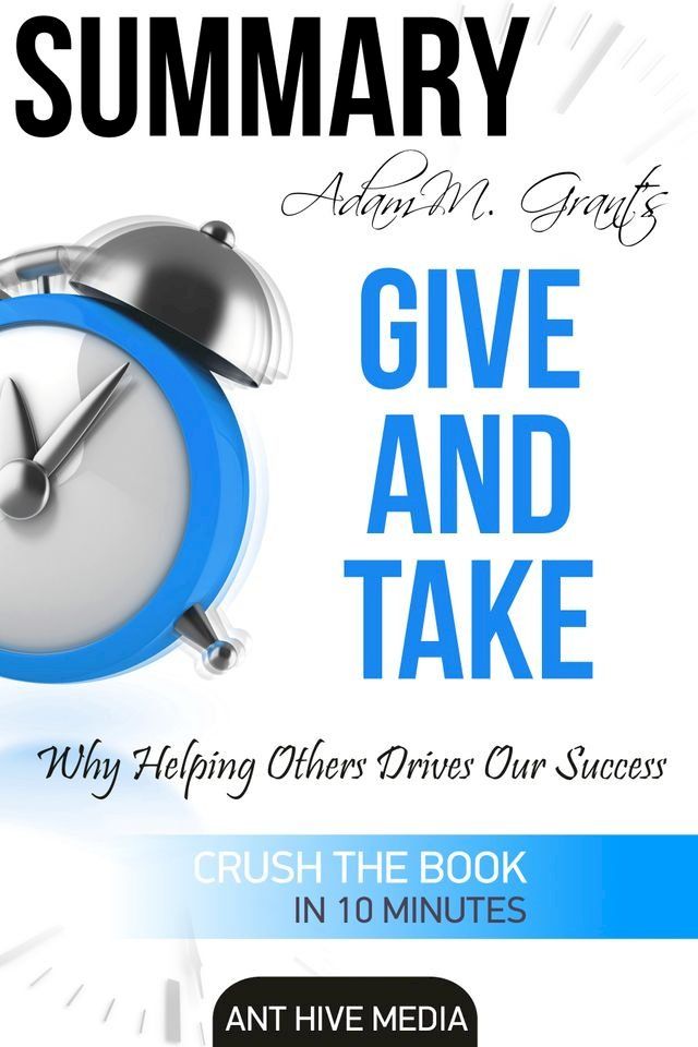  Adam M. Grant's Give and Take Why Helping Others Drives Our Success Summary(Kobo/電子書)