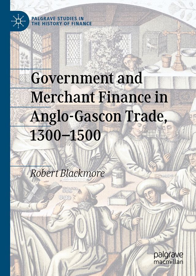  Government and Merchant Finance in Anglo-Gascon Trade, 1300–1500(Kobo/電子書)