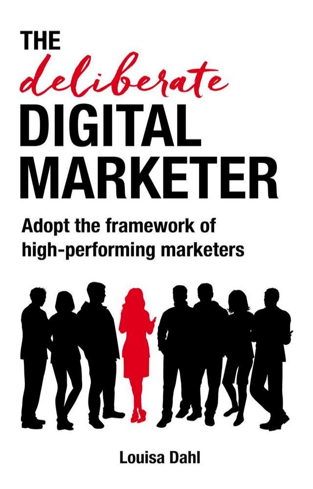  The Deliberate Digital Marketer: Adopt the Framework of High-Performing Marketers(Kobo/電子書)