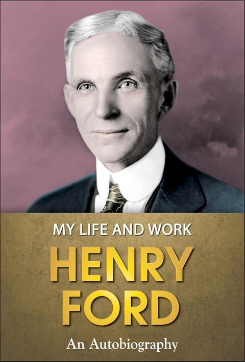 Henry Ford : My Life and Work(Kobo/電子書)