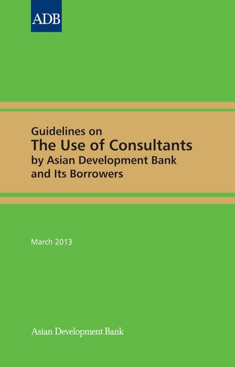 Guidelines on the Use of Consultants by Asian Development Bank and Its Borrowers(Kobo/電子書)