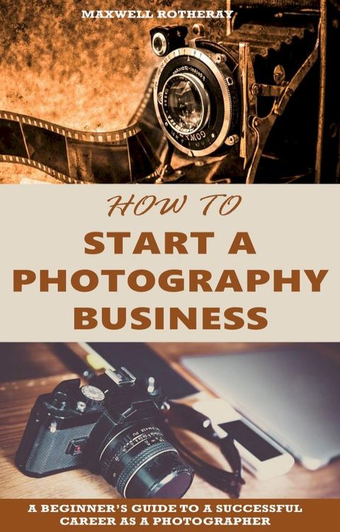 How to Start a Photography Business(Kobo/電子書)