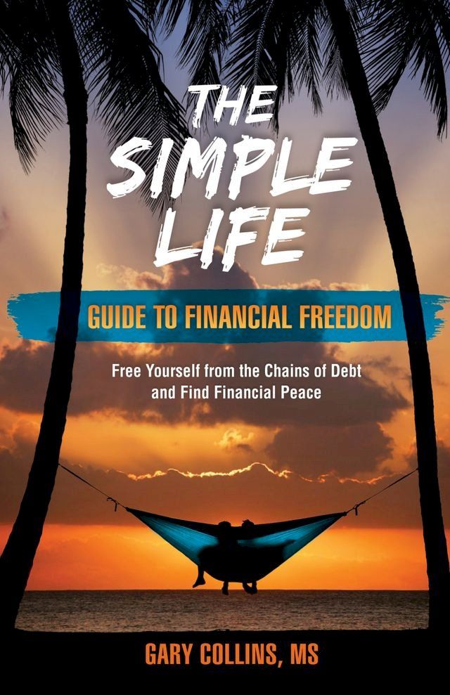  The Simple Life Guide To Financial Freedom(Kobo/電子書)