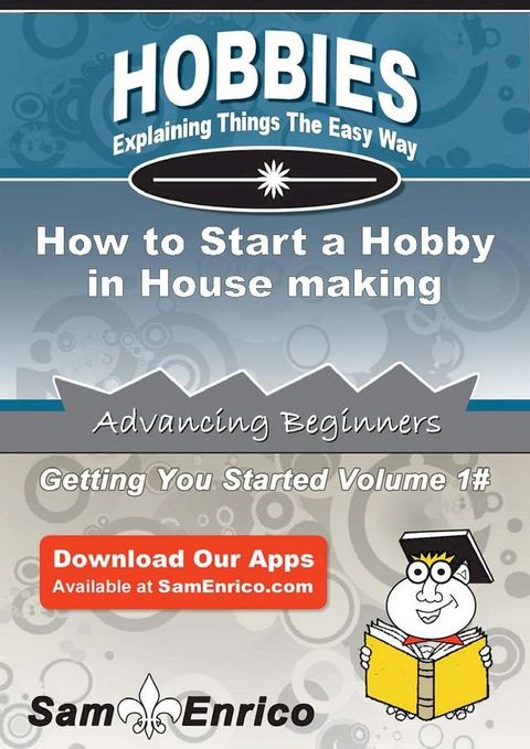 How to Start a Hobby in House making(Kobo/電子書)