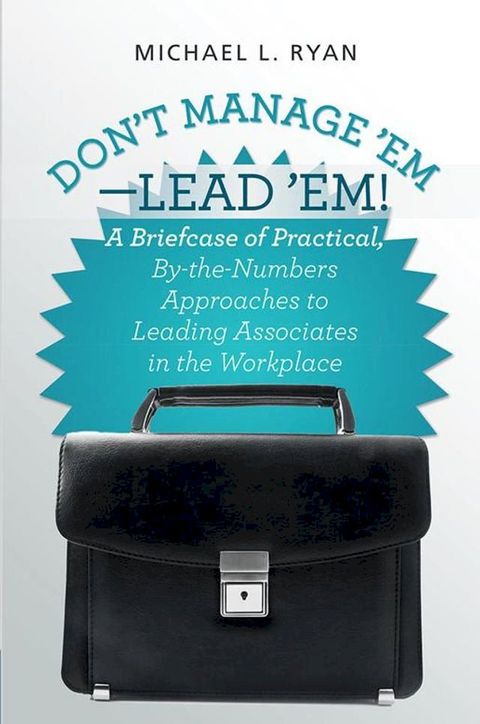 Don’t Manage ’Em—Lead ’Em!(Kobo/電子書)