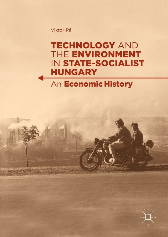  Technology and the Environment in State-Socialist Hungary(Kobo/電子書)