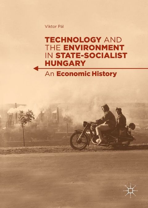 Technology and the Environment in State-Socialist Hungary(Kobo/電子書)