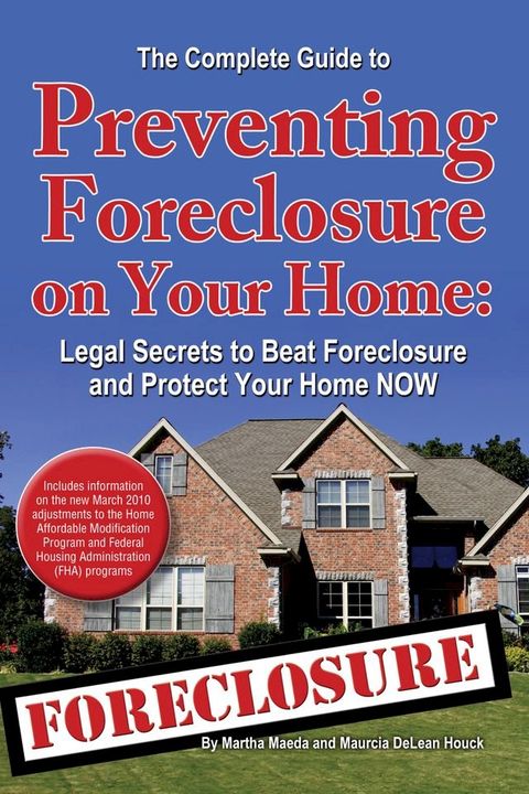 The Complete Guide to Preventing Foreclosure on Your Home(Kobo/電子書)