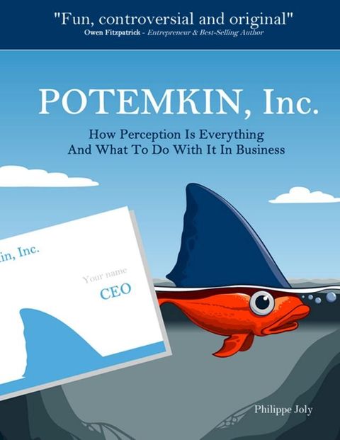 Potemkin, Inc. - How Perception Is Everything and What to Do With It In Business(Kobo/電子書)