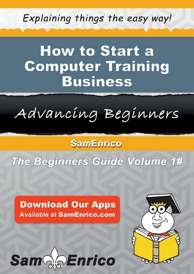  How to Start a Computer Training Business(Kobo/電子書)