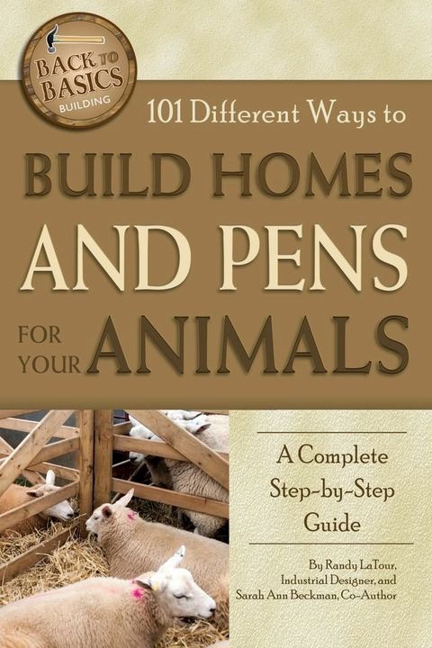 101 Different Ways to Build Homes and Pens for Your Animals(Kobo/電子書)