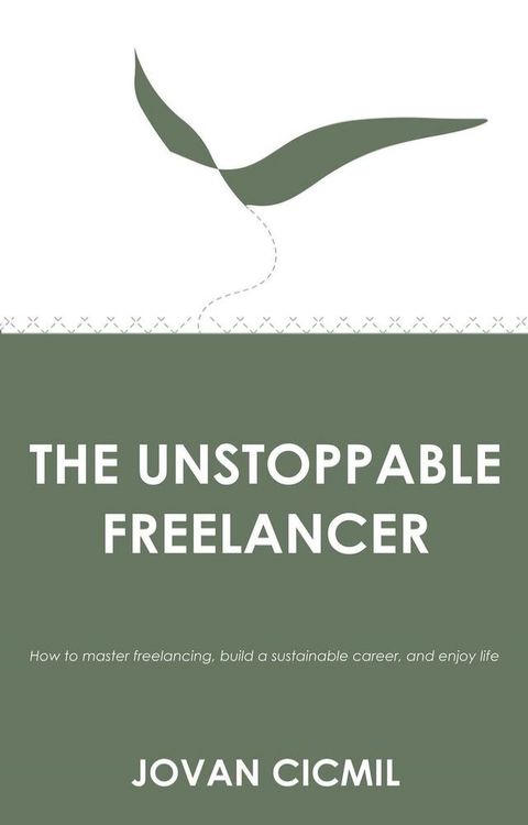 The Unstoppable Freelancer(Kobo/電子書)