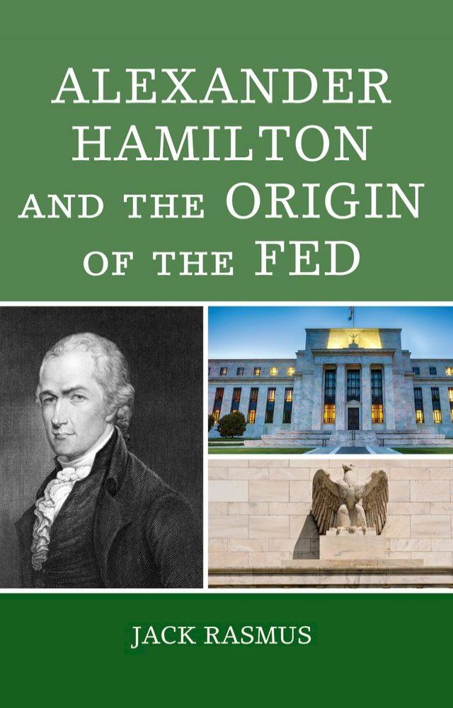  Alexander Hamilton and the Origins of the Fed(Kobo/電子書)