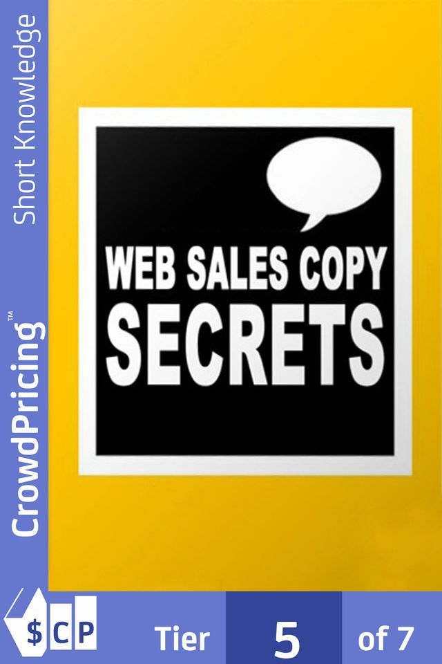  Web Sales Copy Secrets: How To Create A Website Sales Letter That Sells Like Crazy!(Kobo/電子書)