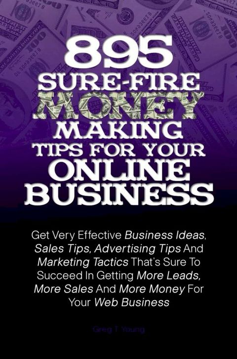 895 Sure-Fire Money Making Tips For Your Online Business(Kobo/電子書)