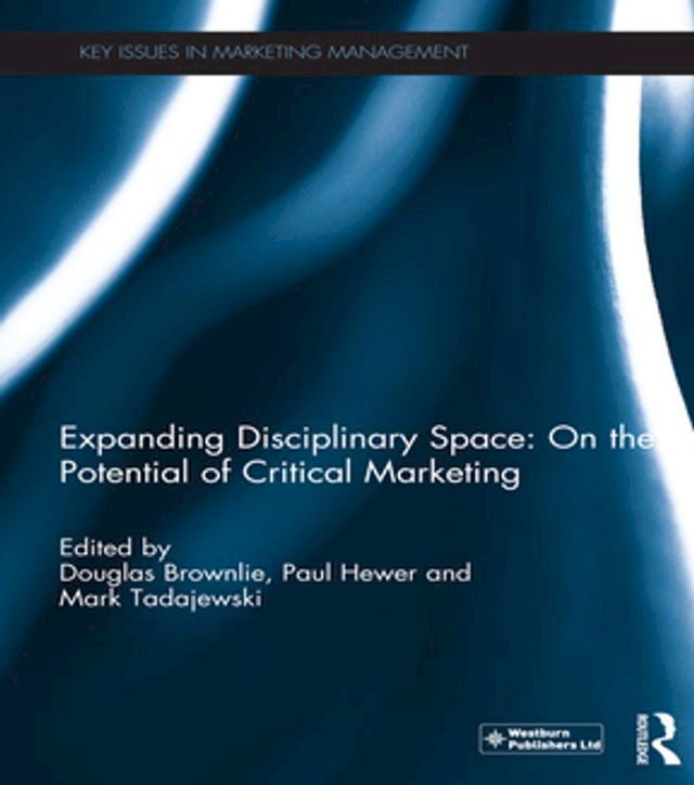  Expanding Disciplinary Space: On the Potential of Critical Marketing(Kobo/電子書)