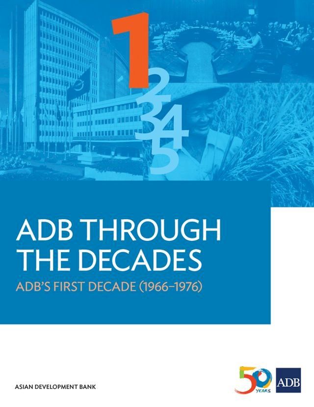  ADB Through the Decades: ADB’s First Decade (1966-1976)(Kobo/電子書)