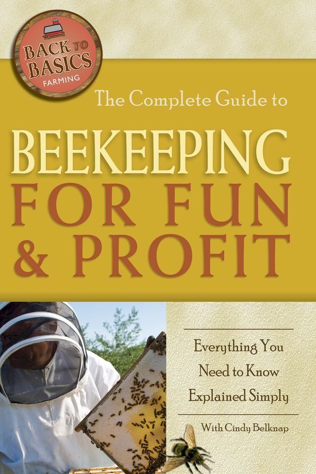  The Complete Guide to Beekeeping for Fun & Profit(Kobo/電子書)