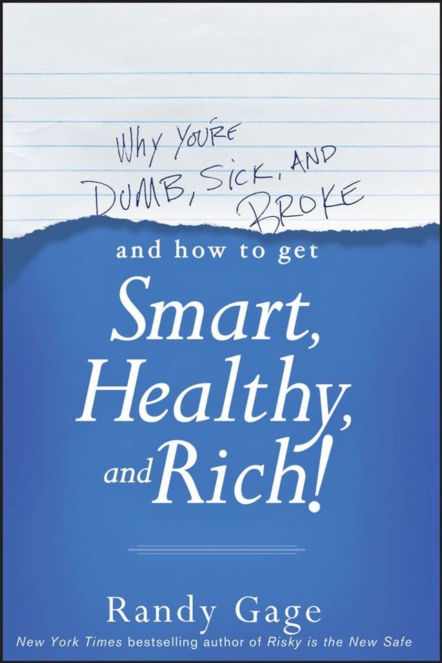  Why You're Dumb, Sick and Broke...And How to Get Smart, Healthy and Rich!(Kobo/電子書)