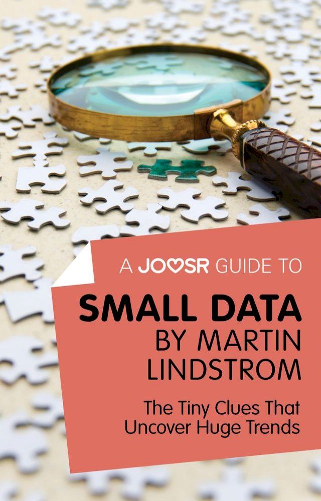  A Joosr Guide to... Small Data by Martin Lindstrom: The Tiny Clues That Uncover Huge Trends(Kobo/電子書)