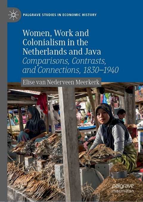 Women, Work and Colonialism in the Netherlands and Java(Kobo/電子書)