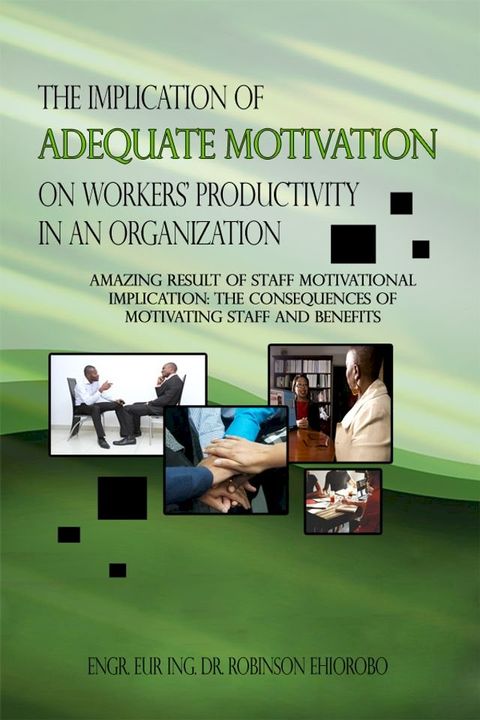 The Implication of Adequate Motivation on Workers' Productivity in an Organization(Kobo/電子書)