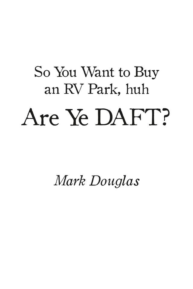  So You Want to Buy an Rv Park, Huh. Are Ye Daft?(Kobo/電子書)