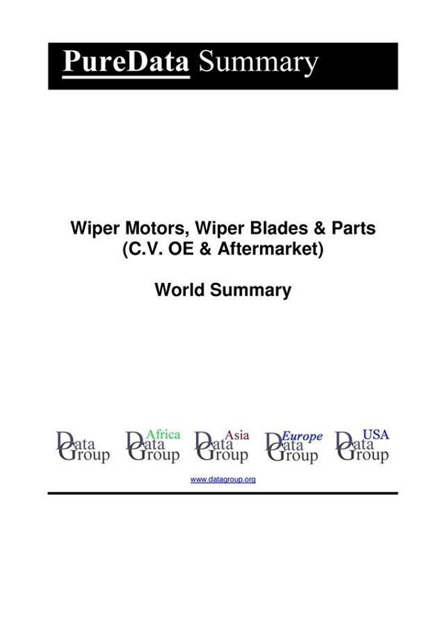  Wiper Motors, Wiper Blades & Parts (C.V. OE & Aftermarket) World Summary(Kobo/電子書)