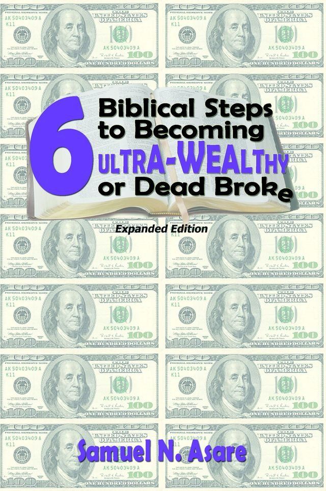  6 Biblical Steps to Becoming ULTRA-Wealthy or Dead Broke(Kobo/電子書)