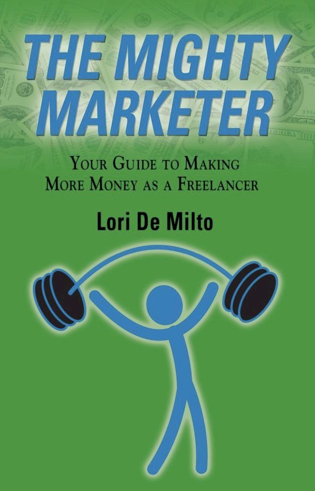  THE MIGHTY MARKETER: Your Guide to Making More Money as a Freelancer(Kobo/電子書)