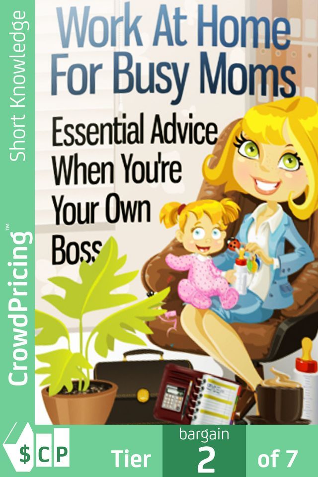  Work At Home For Busy Moms: Ideas to Make Money From Home For Busy Moms(Kobo/電子書)