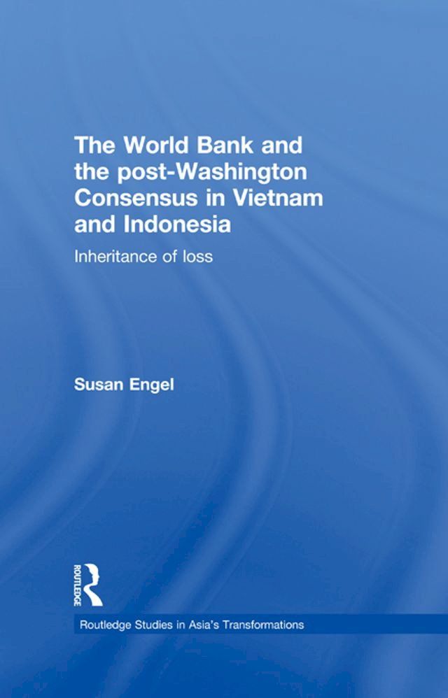  The World Bank and the post-Washington Consensus in Vietnam and Indonesia(Kobo/電子書)