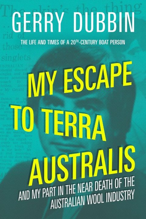 My Escape to Terra Australis and My Part in the Near Death of the Australian Wool Industry(Kobo/電子書)