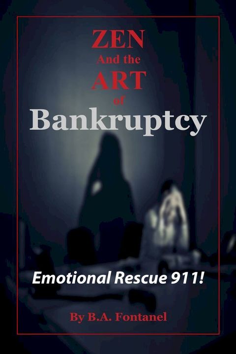 Zen And The Art of Bankruptcy: Emotional Rescue 911(Kobo/電子書)