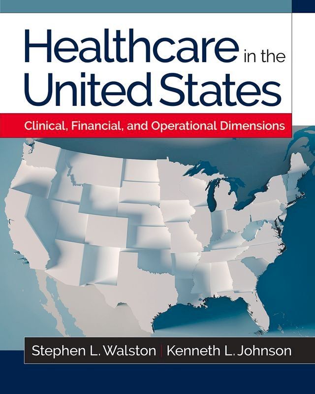  Healthcare in the United States: Clinical, Financial, and Operational Dimensions(Kobo/電子書)