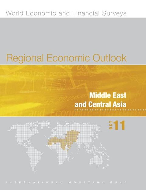 Regional Economic Outlook, October 2011: Middle East and Central Asia(Kobo/電子書)