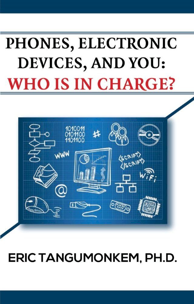  Phones, Electronic Devices, and You: Who Is in Charge?(Kobo/電子書)