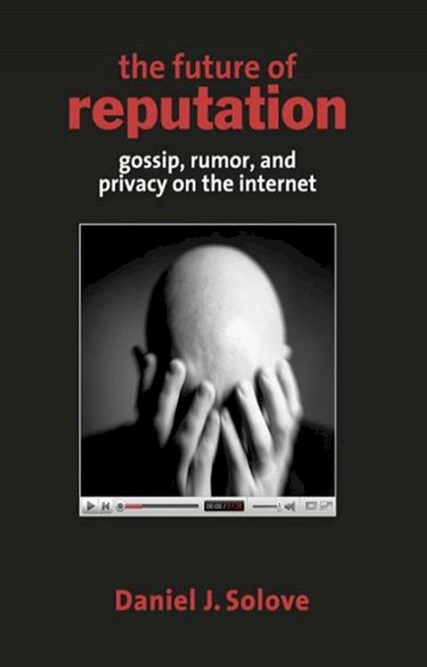 The Future of Reputation: Gossip, Rumor, and Privacy on the Internet(Kobo/電子書)