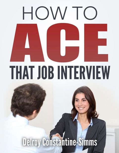 How To Ace That Job Interview(Kobo/電子書)