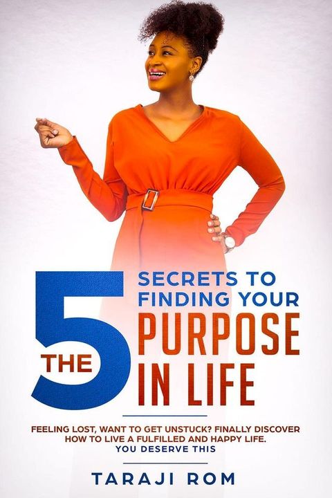 The 5 Secrets to Finding Your Purpose in Life(Kobo/電子書)