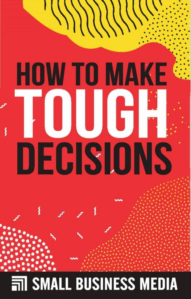  How To Make Tough Decisions(Kobo/電子書)